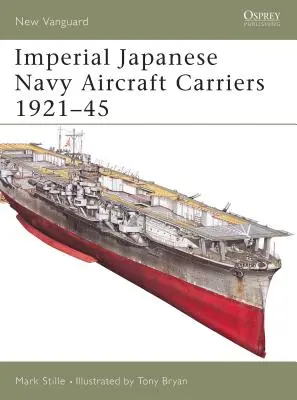 Porte-avions de la marine impériale japonaise 1921-45 - Imperial Japanese Navy Aircraft Carriers 1921-45