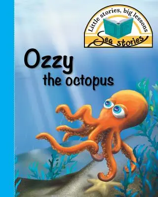 Ozzy la pieuvre : Petites histoires, grandes leçons - Ozzy the octopus: Little stories, big lessons