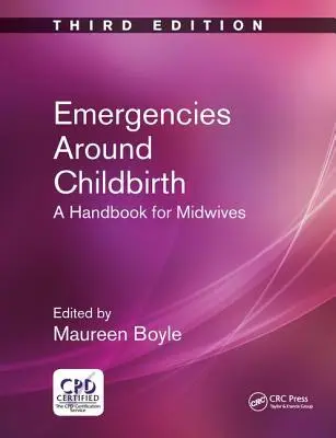 Urgences autour de l'accouchement : Un manuel pour les sages-femmes, troisième édition - Emergencies Around Childbirth: A Handbook for Midwives, Third Edition