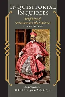 Enquêtes inquisitoriales : Brèves vies de juifs secrets et autres hérétiques - Inquisitorial Inquiries: Brief Lives of Secret Jews and Other Heretics