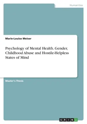 Psychologie de la santé mentale. Genre, abus dans l'enfance et états d'esprit hostiles et sans défense - Psychology of Mental Health. Gender, Childhood Abuse and Hostile-Helpless States of Mind