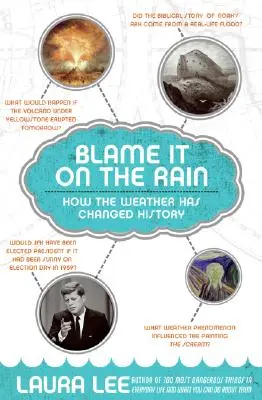 Blame It on the Rain : Comment le temps a changé l'histoire - Blame It on the Rain: How the Weather Has Changed History