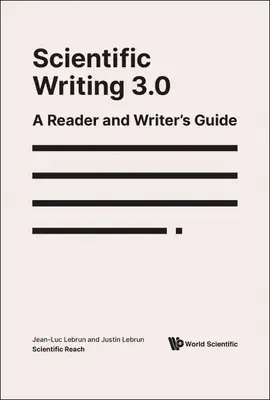 Rédaction scientifique 3.0 : Guide de lecture et de rédaction - Scientific Writing 3.0: A Reader and Writer's Guide