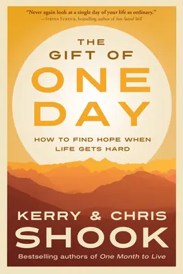 Le cadeau d'un jour : Comment retrouver l'espoir quand la vie devient difficile - The Gift of One Day: How to Find Hope When Life Gets Hard
