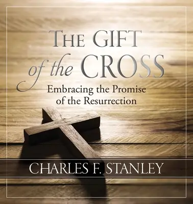 Le don de la croix : Embrasser la promesse de la résurrection - The Gift of the Cross: Embracing the Promise of the Resurrection