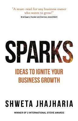 Les étincelles : des idées pour stimuler la croissance de votre entreprise - Sparks: Ideas to Ignite Your Business Growth