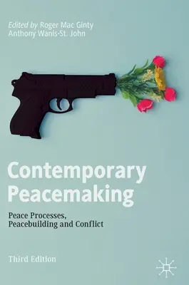 Le rétablissement de la paix contemporain : Processus de paix, consolidation de la paix et conflits - Contemporary Peacemaking: Peace Processes, Peacebuilding and Conflict