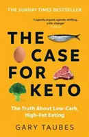 Le cas du Keto - La vérité sur l'alimentation pauvre en glucides et riche en graisses - Case for Keto - The Truth About Low-Carb, High-Fat Eating