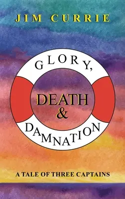 Gloire, mort et damnation : L'histoire de trois capitaines - Glory, Death & Damnation: A Tale of Three Captains