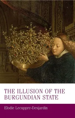 L'illusion de l'État bourguignon - The Illusion of the Burgundian State