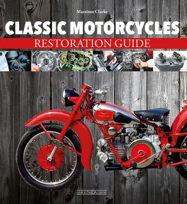 Motos classiques : Guide de restauration - Classic Motorcycles: Restoration Guide