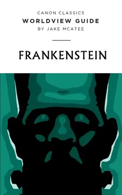 Guide de vision du monde pour Frankenstein - Worldview Guide for Frankenstein