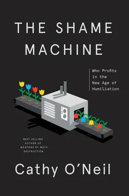 La machine de la honte : Qui profite du nouvel âge de l'humiliation ? - The Shame Machine: Who Profits in the New Age of Humiliation