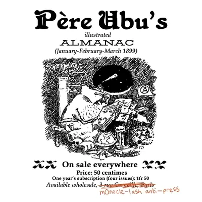 Almanach illustré de Pre Ubu : Janvier/Février/Mars 1899 - Pre Ubu's Illustrated Almanac: January/February/March 1899