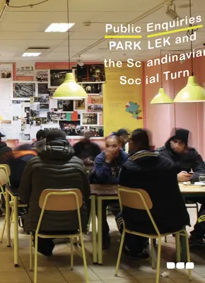 Enquêtes publiques : « Park Lek » et le tournant social scandinave - Public Enquiries: 'Park Lek' and the Scandinavian Social Turn