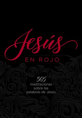 Jess en rouge : 365 méditations sur les paroles de Jess - Jess En Rojo: 365 Meditaciones Sobre Las Palabras de Jess