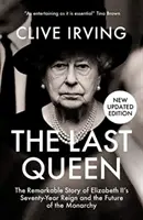 La dernière reine - L'histoire remarquable des soixante-dix ans de règne d'Élisabeth II et l'avenir de la monarchie - Last Queen - The Remarkable Story of Elizabeth II's Seventy-Year Reign and the Future of the Monarchy