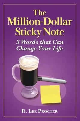 La note adhésive à un million de dollars : 3 mots qui peuvent changer votre vie - The Million-Dollar Sticky Note: 3 Words that Can Change Your Life