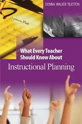 Ce que tout enseignant devrait savoir sur la planification de l'enseignement - What Every Teacher Should Know about Instructional Planning