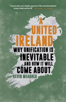 Une Irlande unie : Pourquoi l'unification est inévitable et comment elle se fera - A United Ireland: Why Unification Is Inevitable and How It Will Come about