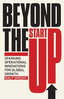 Au-delà du démarrage : Susciter des innovations opérationnelles pour une croissance globale - Beyond the Startup: Sparking Operational Innovations for Global Growth