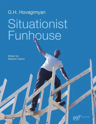 Funhouse situationniste : G.H. Hovagimyan - Situationist Funhouse: G.H. Hovagimyan