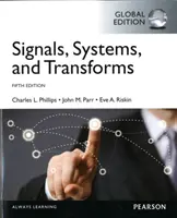 Signaux, systèmes et transformations, édition mondiale - Signals, Systems, & Transforms, Global Edition