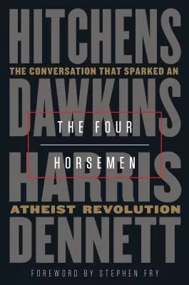 Les quatre cavaliers : La conversation qui a déclenché une révolution athée - The Four Horsemen: The Conversation That Sparked an Atheist Revolution