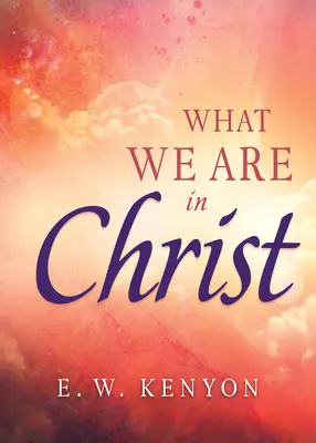 Ce que nous sommes en Christ - What We Are in Christ