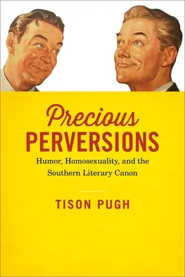 Precious Perversions : Humour, homosexualité et canon littéraire du Sud - Precious Perversions: Humor, Homosexuality, and the Southern Literary Canon