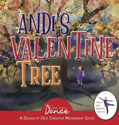 L'arbre de la Saint-Valentin d'Andi : Une histoire de danse et de mouvement créatif pour les enfants - Andi's Valentine Tree: A Dance-It-Out Creative Movement Story for Young Movers