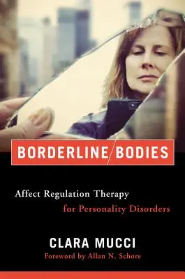 Borderline Bodies : La thérapie de régulation des affects pour les troubles de la personnalité - Borderline Bodies: Affect Regulation Therapy for Personality Disorders