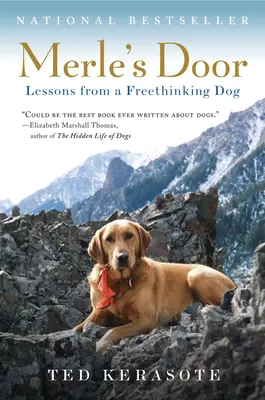 La porte de Merle : Les leçons d'un chien libre penseur - Merle's Door: Lessons from a Freethinking Dog
