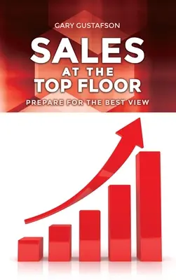 Les ventes au dernier étage : Préparer la meilleure vue - Sales at the Top Floor: Prepare for the Best View