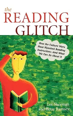 The Reading Glitch : Comment les guerres culturelles ont détourné l'enseignement de la lecture - et ce que nous pouvons faire pour y remédier - The Reading Glitch: How the Culture Wars Have Hijacked Reading Instruction-And What We Can Do about It