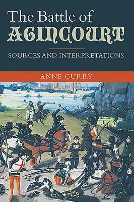 La bataille d'Agincourt : Sources et interprétations - The Battle of Agincourt: Sources and Interpretations