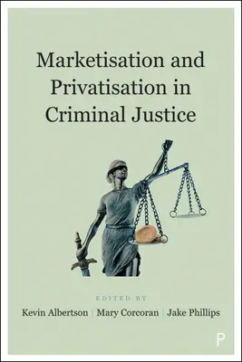 Marketisation et privatisation de la justice pénale - Marketisation and Privatisation in Criminal Justice