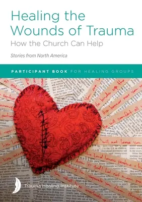 Guérir les blessures du traumatisme : comment l'Église peut aider (Histoires d'Amérique du Nord) 2021 édition - Healing the Wounds of Trauma: How the Church Can Help (Stories from North America) 2021 edition