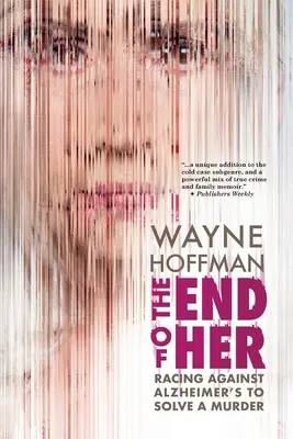 The End of Her : Course contre la maladie d'Alzheimer pour élucider un meurtre - The End of Her: Racing Against Alzheimer's to Solve a Murder