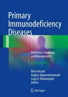 Maladies d'immunodéficience primaire : Définition, diagnostic et prise en charge - Primary Immunodeficiency Diseases: Definition, Diagnosis, and Management