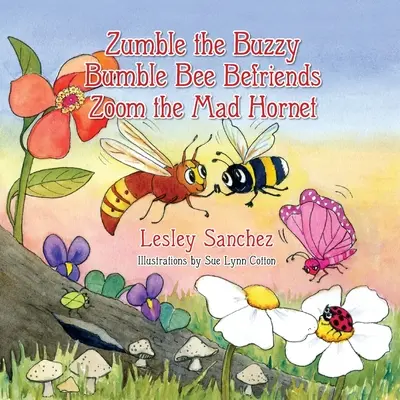 Zumble le bourdon se lie d'amitié avec Zoom le frelon fou - Zumble the Buzzy Bumble Bee Befriends Zoom the Mad Hornet