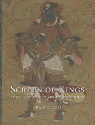 L'écran des rois : Art royal et pouvoir dans la Chine des Ming - Screen of Kings: Royal Art and Power in Ming China