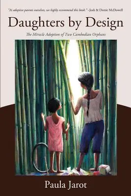 Daughters by Design : L'adoption miraculeuse de deux orphelines cambodgiennes - Daughters by Design: The Miracle Adoption of Two Cambodian Orphans