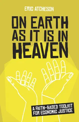 Sur la terre comme au ciel : Une boîte à outils confessionnelle pour la justice économique - On Earth as It Is in Heaven: A Faith-Based Toolkit for Economic Justice