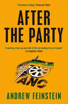 Après la fête - La corruption, l'ANC et l'avenir incertain de l'Afrique du Sud - After the Party - Corruption, the ANC and South Africa's Uncertain Future