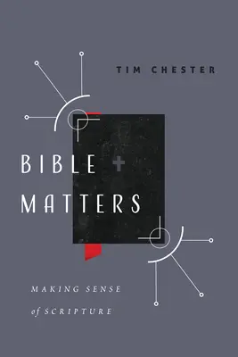 Questions bibliques : Donner un sens à l'Ecriture - Bible Matters: Making Sense of Scripture