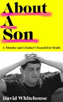 À propos d'un fils - Un meurtre et la quête de vérité d'un père - About A Son - A Murder and A Father's Search for Truth