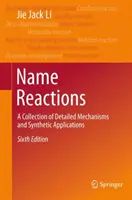 Réactions de nom : Une collection de mécanismes détaillés et d'applications synthétiques - Name Reactions: A Collection of Detailed Mechanisms and Synthetic Applications