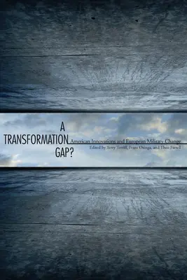 Un écart de transformation ? Innovations américaines et changements militaires européens - A Transformation Gap?: American Innovations and European Military Change