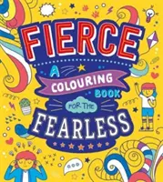 Féroce : Un livre de coloriage pour les intrépides - Fierce: A Colouring Book for the Fearless